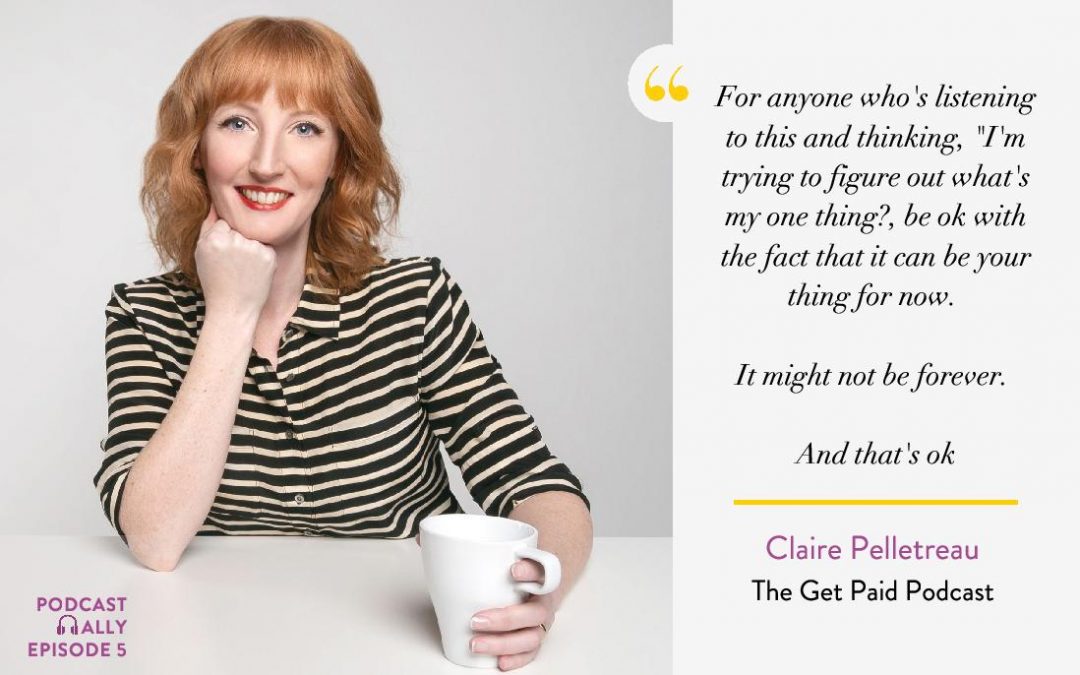 Coming Back from a 2-Year Hiatus with Claire Pelletreau of The Get Paid Podcast